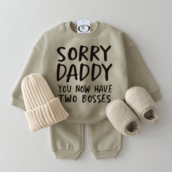 SORRY DADDY YOU NOW HAVE TWO BOSSES Baby Sweatshirt 2-piece Set