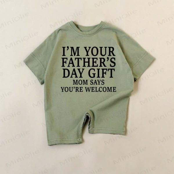 I'M YOUR FATHER'S DAY GIFT MOM SAYS YOU'RE WELCOME Baby Green Romper