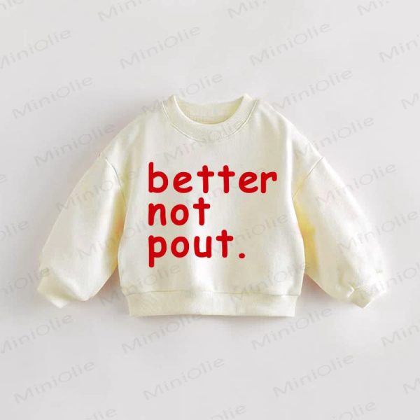 BETTER NOT POUT Baby Toddler Sweatshirt