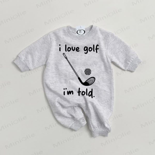 I LOVE GOLF I;M TOLD. Baby Grey Romper