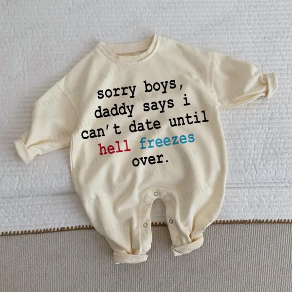 SORRY BOYS, DADDY SAYS I CAN'T DATE UNTIL HELL FREEZES OVER. Baby Beige Romper