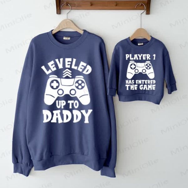 LEVELED UP TO DADDY/PLAYER 1 HAS ENTERED THE GAME Family Casual Sweatshirt
