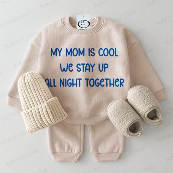 MY MOM IS COOL WE STAY UP ALL NIGHT TOGETHER Baby Sweatshirt 2-piece Beige Set