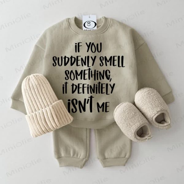 IF YOU SUDDENLY SMELL SOMETHING, IT DEFFINITELY ISN'T ME Baby Sweatshirt 2-piece Set