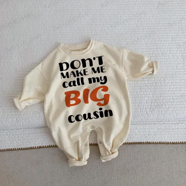 DON'T MAKE ME CALL MY BIG COUSIN Baby Toddler Beige Romper