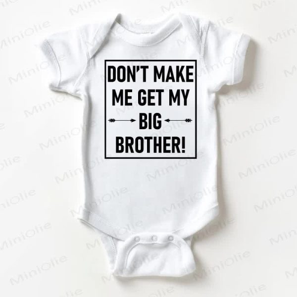 DON'T MAMK ME GET MY BIG BROTHER/SISTER! Baby White Bodysuit