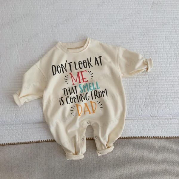 DON'T LOOK AT ME THAT SMELL IS COMING FROM DAD Baby Toddler Beige Romper