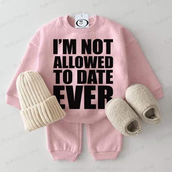I'M NOT ALLOWED TO DATE EVER Baby Sweatshirt 2-piece Pink Set