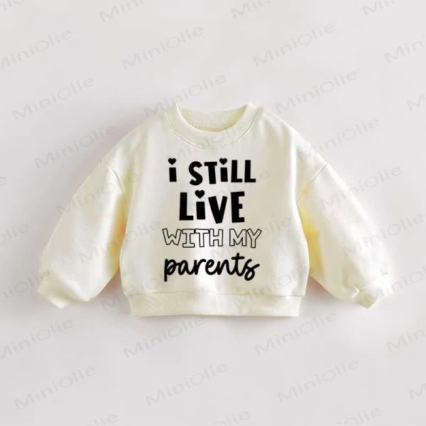 I STILL LIVE WITH MY PARENTS Baby Toddler Cream Sweatshirt