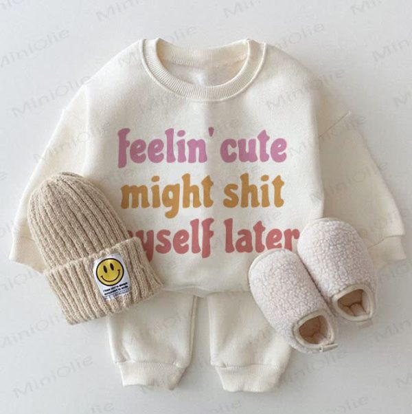 FEELIN' CUTE MIGHT SHIT MYSELF LATER Baby White Sweatshirt 2-piece Set