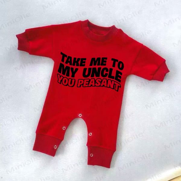 TAKE ME TO MY UNCLE YOU PEASANT Baby Red Romper