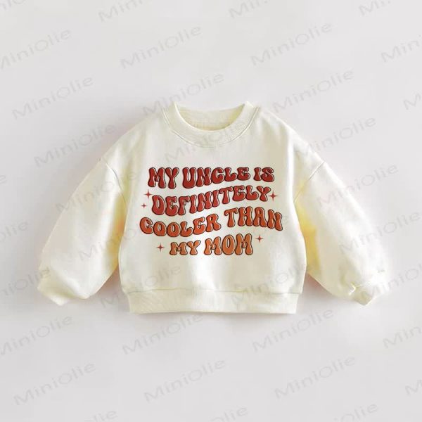 MY UNCLE IS DEFINITELY COOLER THAN MY MOM Baby Toddler Cream Sweatshirt