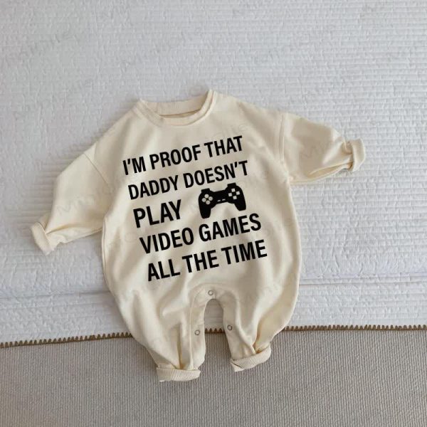 I'M PROOF THAT DADDY DOESN'T PLAY VIDEO GAMES ALL THE TIME Baby Toddler Beige Romper