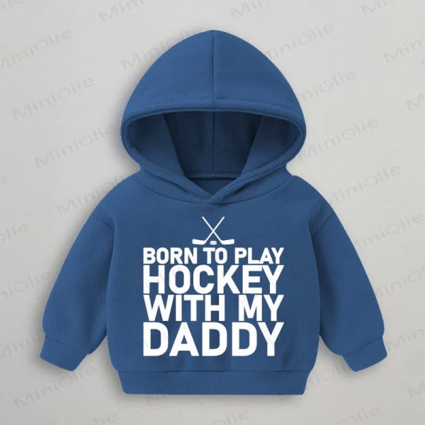 BORN TO PLAY HOCKEY WITH MY DADDY Baby Blue Sweatshirt