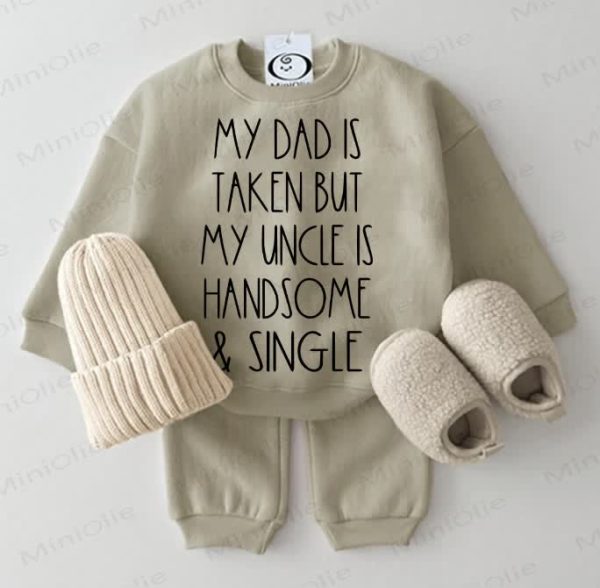 MY DAD IS TAKEN BUT MY UNCLE IS HANDSOME & SINGLE Baby Sweatshirt 2-piece Grey Green Set