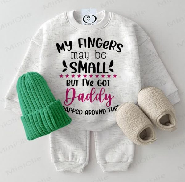 MY FINGERS MAY BE SMALL BUT I'VE GOT DADDY WRAPPED AROUND THEN Baby Sweatshirt 2-piece Grey Set