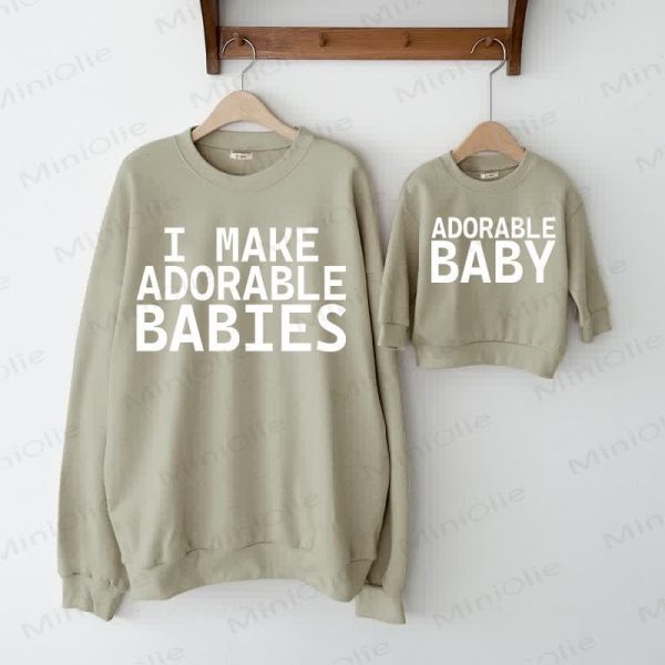 I MAKE ADORABLE BABIES /ADORABLE BABY Grey Green Family Sweatshirt